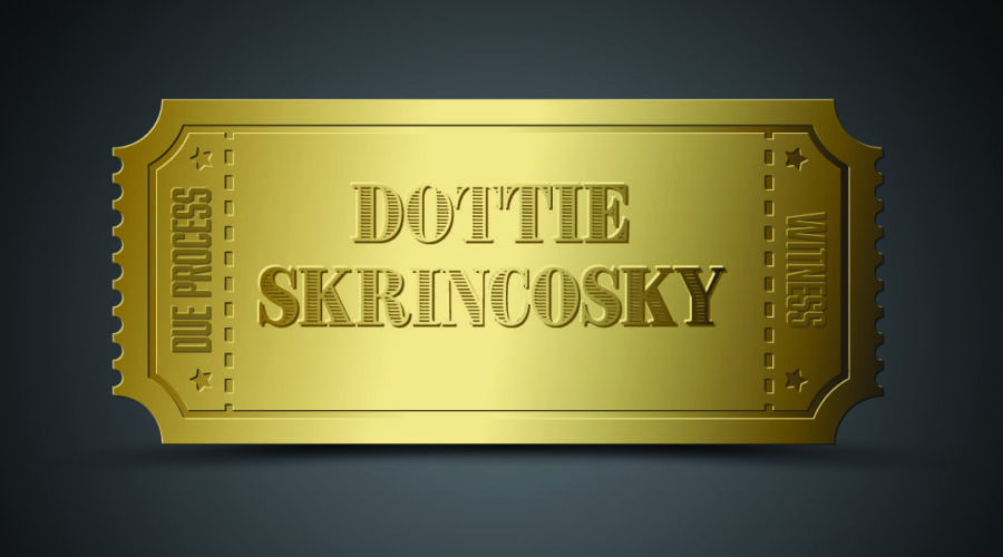 The Things Due Process Witnesses Say: Dottie Skrincosky