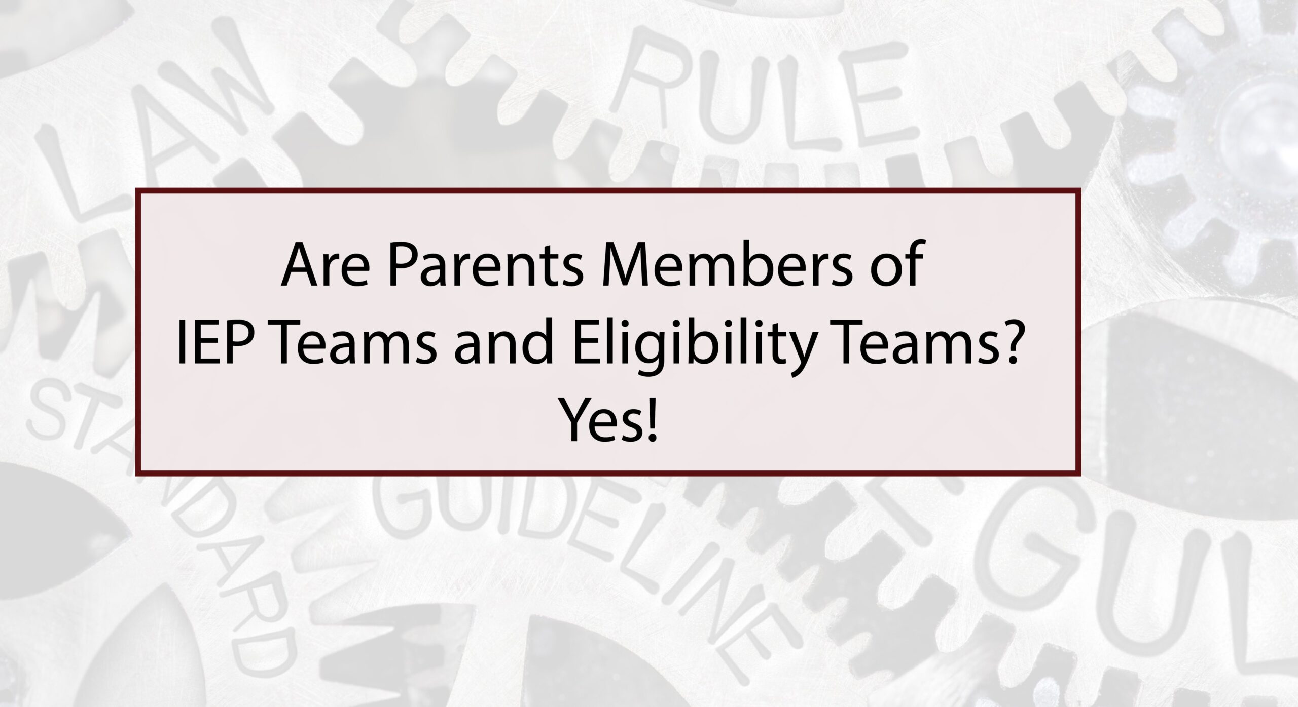 are-parents-members-of-iep-teams-and-eligibility-teams-yes-special